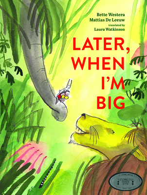 Later, When I'm Big - Westera, Bette, and Watkinson, Laura (Translated by)