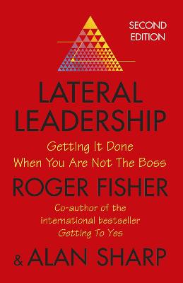 Lateral Leadership: Getting It Done When You Are Not The Boss - Sharp, Alan, and Alan, Fisher &, and Fisher, Roger