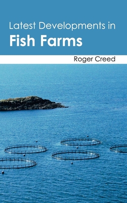 Latest Developments in Fish Farms - Creed, Roger (Editor)