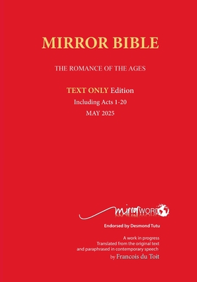 Latest PAPERback DECEMBER 2024 Edition TEXT ONLY Mirror Bible Including ACTS 1-18 [Without Commentary & Study notes] - Du Toit, Francois