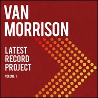 Latest Record Project, Vol. 1 - Van Morrison