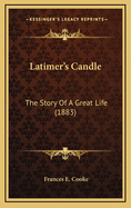 Latimer's Candle: The Story of a Great Life (1883)