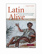 Latin Alive: The Survival of Latin in English and the Romance Languages