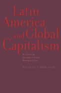 Latin America and Global Capitalism: A Critical Globalization Perspective