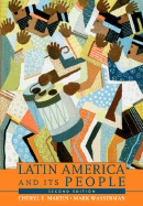 Latin America and Its People - Martin, Cheryl E, and Wasserman, Mark