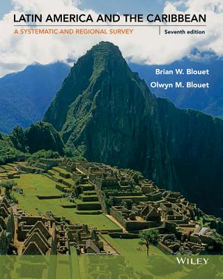 Latin America and the Caribbean: A Systematic and Regional Survey - Blouet, Brian W, and Blouet, Olwyn M