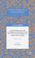 Latin American and Caribbean Perspectives on the Development of Public Relations: Other Voices