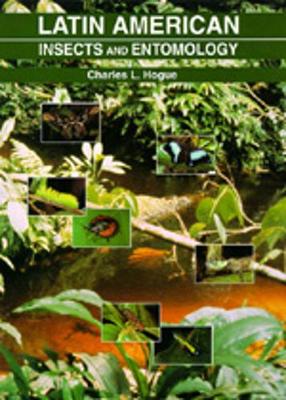 Latin American Insects and Entomology - Hogue, Charles L