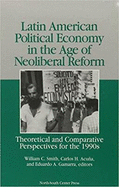 Latin American Political Economy in the Age of Neoliberal Reform: Theoretical and Comparative Perspectives for the 1990s
