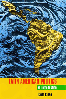 Latin American Politics: An Introduction - Close, David