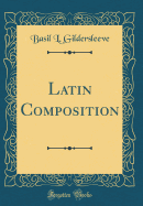 Latin Composition (Classic Reprint)