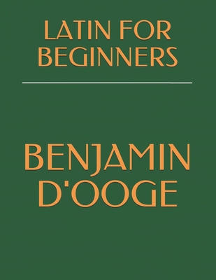 Latin for Beginners - Naumchenko, Evgenia (Editor), and D'Ooge, Benjamin