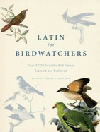 Latin for Birdwatchers: Over 3,000 Scientific Bird Names Explored