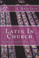 Latin in Church: The History of Its Pronunciation