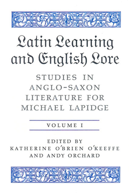 Latin Learning and English Lore (Volumes I & II): Studies in Anglo-Saxon Literature for Michael Lapidge - O'Brien O'Keeffe, Katherine (Editor), and Orchard, Andy (Editor)