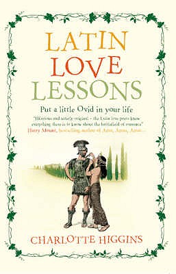 Latin Love Lessons - Higgins, Charlotte