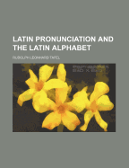 Latin Pronunciation and the Latin Alphabet