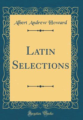 Latin Selections (Classic Reprint) - Howard, Albert Andrew