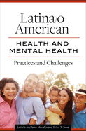 Latina/o American Health and Mental Health: Practices and Challenges