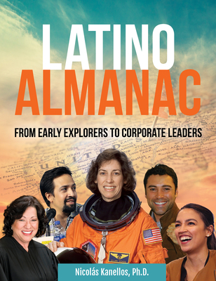 Latino Almanac: From Early Explorers to Corporate Leaders - Kanellos, Nicols