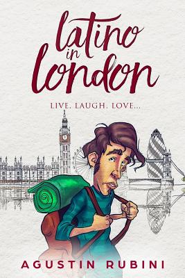 Latino in London: Live, Laugh, Love... - Rubini, Mr Agustin