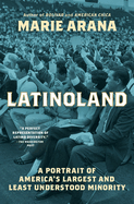 Latinoland: A Portrait of America's Largest and Least Understood Minority