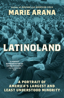 Latinoland: A Portrait of America's Largest and Least Understood Minority - Arana, Marie