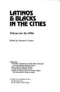 Latinos and Blacks in the Cities: Policies for the 1990s