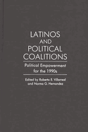 Latinos and Political Coalitions: Political Empowerment for the 1990s