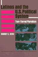 Latinos and the U.S. Political System: Two-Tiered Pluralism