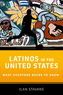 Latinos in the United States: What Everyone Needs to Know(r)