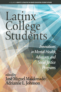 Latinx College Students: Innovations in Mental Health, Advocacy, and Social Justice Programs
