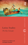 Latinx Studies: The Key Concepts