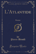 L'Atlantide: Roman (Classic Reprint)