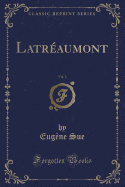 Latreaumont, Vol. 2 (Classic Reprint)