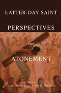 Latter-Day Saint Perspectives on Atonement