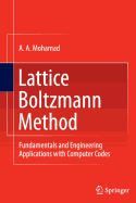 Lattice Boltzmann Method: Fundamentals and Engineering Applications with Computer Codes