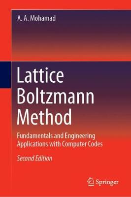 Lattice Boltzmann Method: Fundamentals and Engineering Applications with Computer Codes - Mohamad, A A