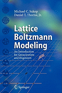 Lattice Boltzmann Modeling: An Introduction for Geoscientists and Engineers