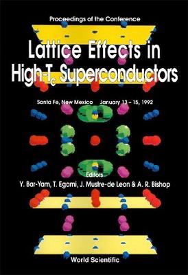 Lattice Effects in High Tc Superconductors - Proceedings of the Conference - Egami, T (Editor), and Bishop, A R (Editor), and de Leon, J Mustre (Editor)