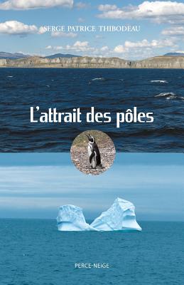 L'Attrait Des P?les - Thibodeau, Serge Patrice