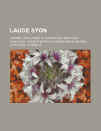 Laude Syon: Ancient Latin Hymns of the English and Other Churches, Translated Into Corresponding Metres (Classic Reprint)