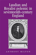 Laudian and Royalist Polemic in Seventeenth-Century England: The Career and Writings of Peter Heylyn