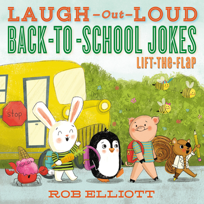 Laugh-Out-Loud Back-to-School Jokes: Lift-the-Flap - Elliott, Rob
