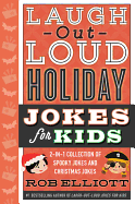 Laugh-Out-Loud Holiday Jokes for Kids: 2-In-1 Collection of Spooky Jokes and Christmas Jokes: A Christmas Holiday Book for Kids