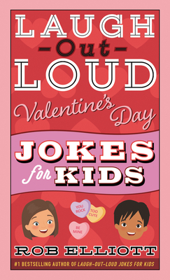 Laugh-Out-Loud Valentine's Day Jokes for Kids - Elliott, Rob