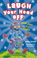 Laugh Your Head Off: Great Jokes and Giggles