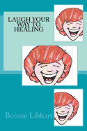 LAUGH Your Way to Healing