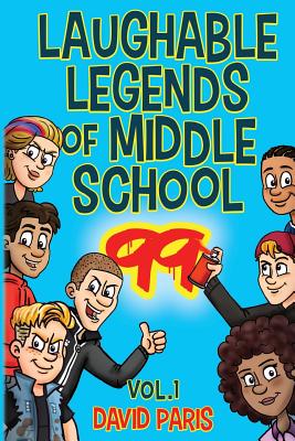 Laughable Legends of Middle School 99: Vol. 1 - Paris, David