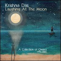 Laughing at the Moon: A Collection of Classics 1996-2005 - Krishna Das